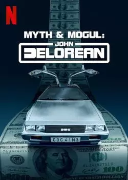 La Saga DeLorean : Destin d'un magnat de l'automobile